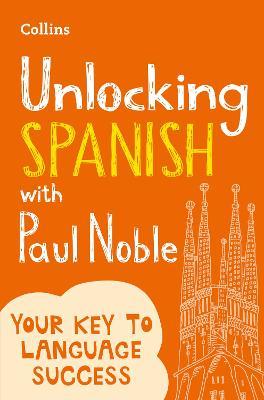 Unlocking Spanish with Paul Noble - Paul Noble