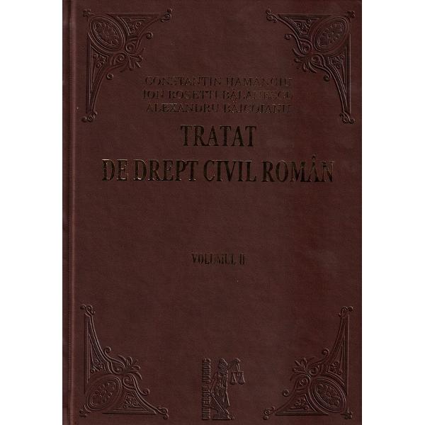 Tratat de drept civil roman Vol.1 + Vol.2 + Vol.3 - Constantin Hamangiu, Ion Rosetti Balanescu, Alexandru Baicoianu