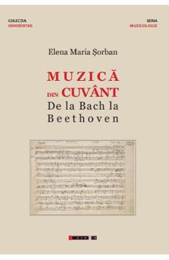 Poza produsului Muzica din cuvant. De la Bach la Beethoven - Elena Maria Sorban