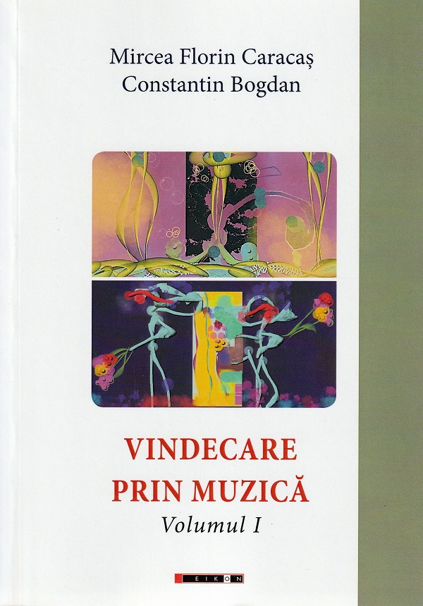 Vindecare prin muzica Vol.1 - Mircea Florin Caracas, Constantin Bogdan