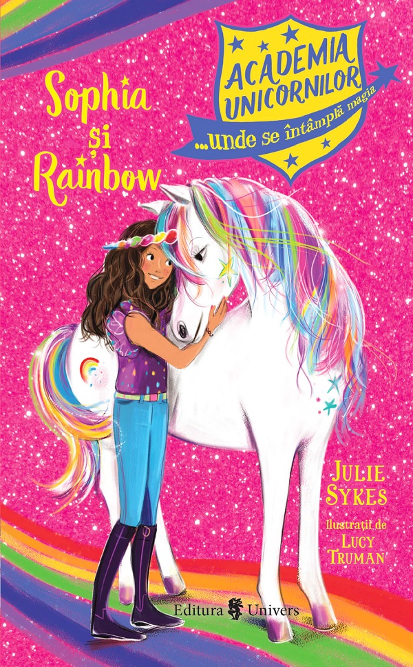 Academia unicornilor. Sophia si Rainbow - Julie Sykes