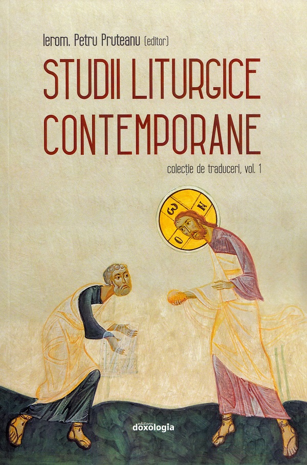 Pruteanu Studii liturgice contemporane Vol.1 - Ierom. Petru Pruteanu | Libris.ro