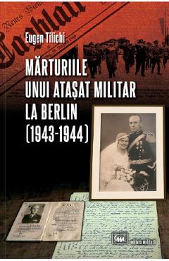 Poza produsului Marturiile unui atasat militar la Berlin (1943-1944) - Eugen Tilichi