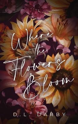 Where the Flowers Bloom - D. L. Darby