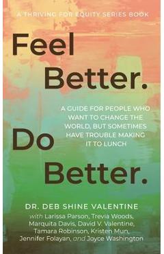 Coperta cărții 'Feel Better. Do Better.: A Guide for People Who Want to Change the World, but Sometimes Have Trouble Making It to Lunch'