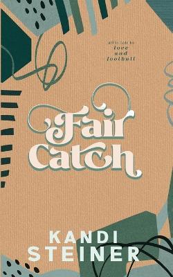 Fair Catch: Special Edition - Kandi Steiner