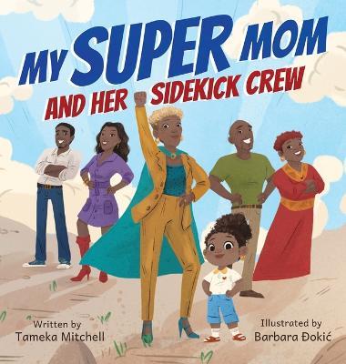 My Super Mom and Her Sidekick Crew - Tameka Mitchell