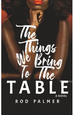 The Things We Bring To The Table - Rod Palmer