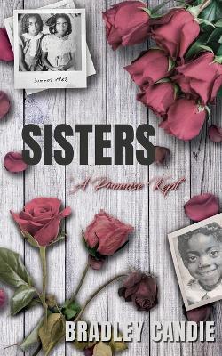 Sisters: A Promise Kept - Bradley Candie