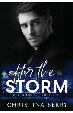 Coperta cărții 'After the Storm: Lost in Austin Book 3 - Christina Berry'