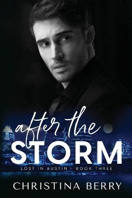 Coperta cărții 'After the Storm: Lost in Austin Book 3 - Christina Berry'