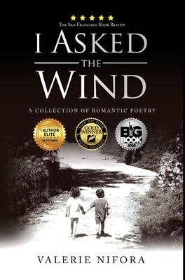 I Asked the Wind: A Collection of Romantic Poetry - Valerie Nifora