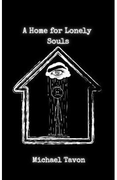 Coperta cărții 'A Home For Lonely Souls: Poems for your Mental Health - Michael Tavon'