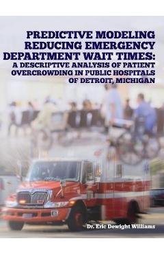 Poza produsului Predictive Modeling Reducing Emergency Department Wait Times: A Descriptive Analysis - Eric Dewight Williams