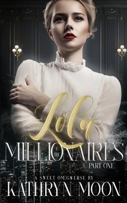 Lola & the Millionaires: Part One - Kathryn Moon