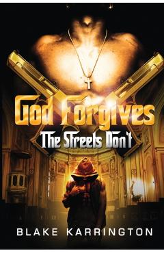 God Forgives The Streets Don't - Blake Karrington