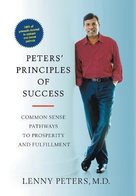Peters' Principles of Success: Common Sense Pathways to Prosperity and Fulfillment - Lenny Peters