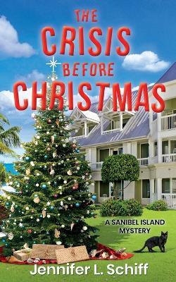 The Crisis Before Christmas: A Sanibel Island Mystery - Jennifer Lonoff Schiff