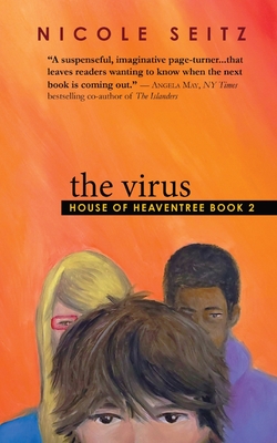 The Virus: House of Heaventree Book 2 - Nicole Seitz