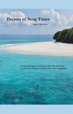 Dreams of Song Times - Amy L. Bernstein