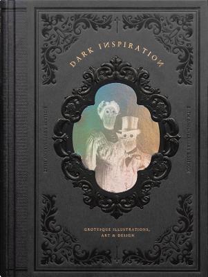 Dark Inspiration: 20th Anniversary Edition: Grotesque Illustrations, Art & Design - Victionary