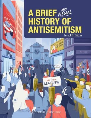 A Brief and Visual History of Anti-Semitism - Israel B. Bitton