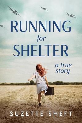 Running for Shelter: A True Story - Suzette Sheft