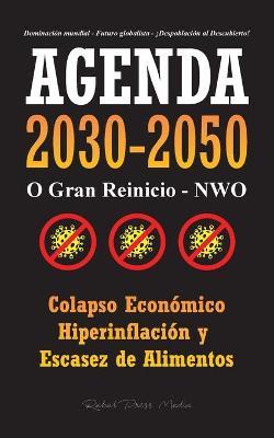 Agenda 2030-2050: O Gran Reinicio - NWO - Colapso Económico e Hiperinflación y Escasez de Alimentos - Dominación Mundial - Futuro Global - Rebel Press Media