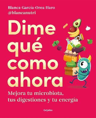 Dime Qué Como Ahora / Tell Me What to Eat Now - Blanca García-orea