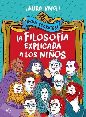 Hola Sócrates! La Filosofía Explicada a Los Niños - Laura Vaioli