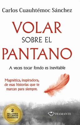 Volar Sobre El Pantano - Carlos Cuauhtemoc Sanchez