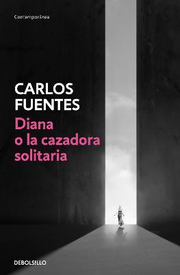 Diana O La Cazadora Solitaria / Diana or the Lonely Hunter - Carlos Fuentes