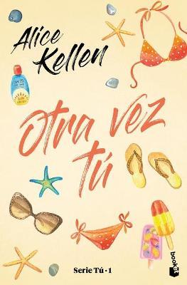 Coperta cărții 'Otra Vez Tú: Serie Tú 1 - Alice Kellen'