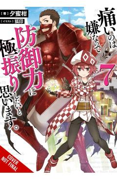 Bofuri: I Don't Want to Get Hurt, So I'll Max Out My Defense., Vol. 7 (Light Novel) - Yuumikan