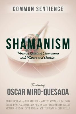 Shamanism: Personal Quests of Communion with Nature and Creation - Oscar Miro-quesada