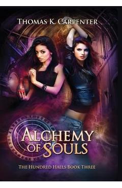 Poza produsului Alchemy of Souls: The Hundred Halls Series Book Three - Thomas K. Carpenter