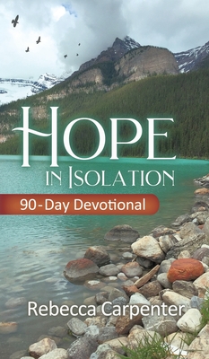 Coperta cărții 'Hope in Isolation: 90-Day Devotional - Rebecca Carpenter'