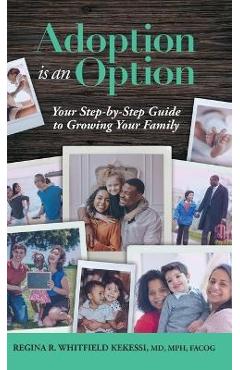 Coperta cărții 'Adoption is an Option: Your Step-by-Step Guide to Growing Your Family - Regina Rae Whitfield Kekessi'
