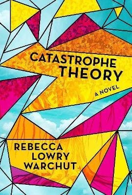 Catastrophe Theory - Rebecca Lowry Warchut