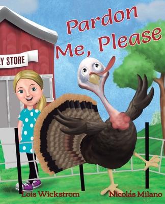 Pardon Me, Please - Lois Wickstrom
