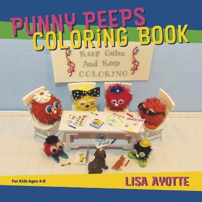 Punny Peeps Coloring Book: For Kids Ages 4-8 - Lisa Ayotte