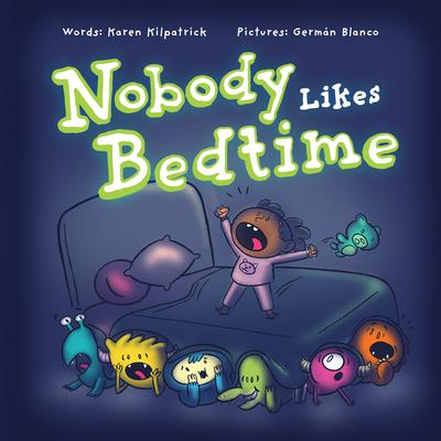 Nobody Likes Bedtime - Karen Kilpatrick