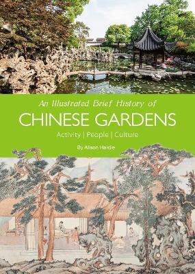 An Illustrated Brief History of Chinese Gardens: People, Activities, Culture - Hardie Alison