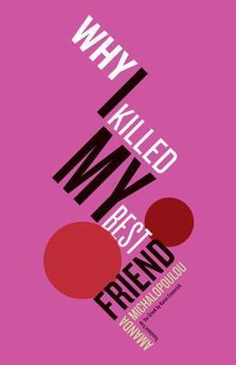 Why I Killed My Best Friend - Amanda Michalopoulou