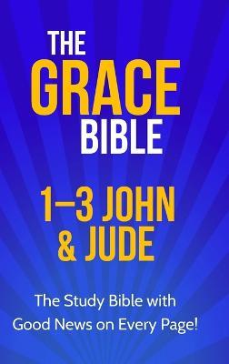 The Grace Bible: 1-3 John & Jude - Paul Ellis