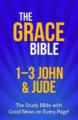 The Grace Bible: 1-3 John & Jude - Paul Ellis