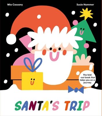 Santa's Trip: The Fold-Out Book That Takes You on a Journey - Mia Cassany