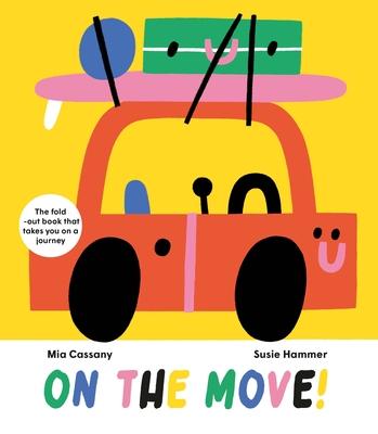 On the Move: The Fold-Out Book That Takes You on a Journey - Mia Cassany