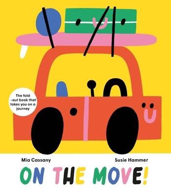 On the Move: The Fold-Out Book That Takes You on a Journey - Mia Cassany