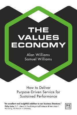 The Values Economy: How to Deliver Purpose-Driven Service for Sustained Performance - Alan Williams